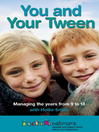 You and Your Tween (eBook): Managing the Years from 9 to 13